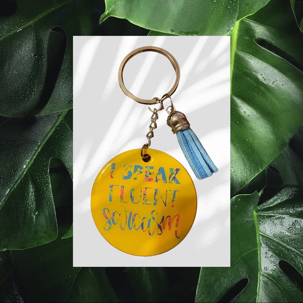 Handmade keychain - “I speak fluent sarcasm”